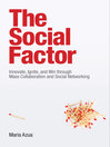 The Social Factor (eBook): Innovate, Ignite, and Win through Mass Collaboration and Social Networking